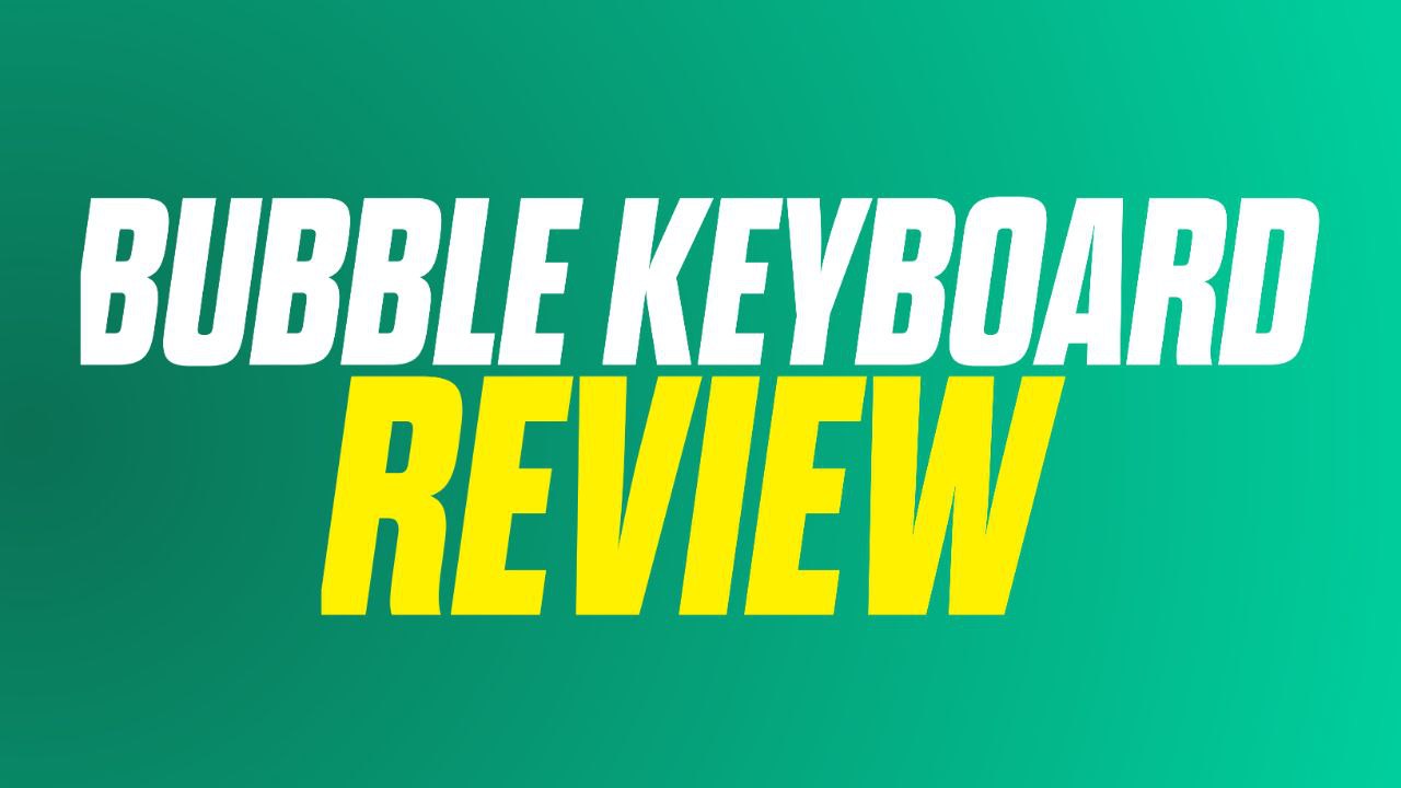 Bubble keyboard app review